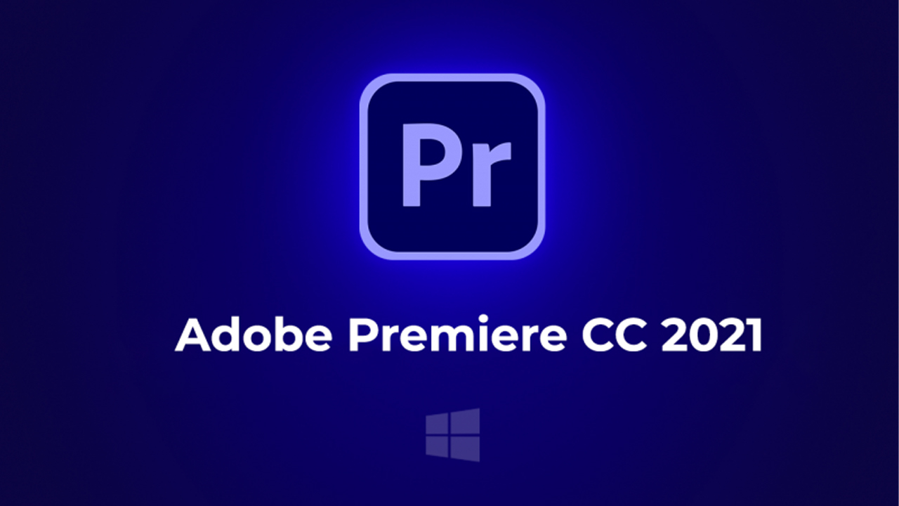 Tải Adobe Premiere 2021 Miễn Phí ( Win )